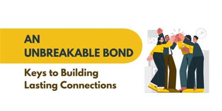 A Guide To Building Unbreakable Bonds