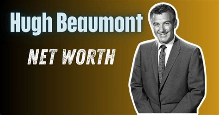 Hugh Beaumont's Net Worth Revealed