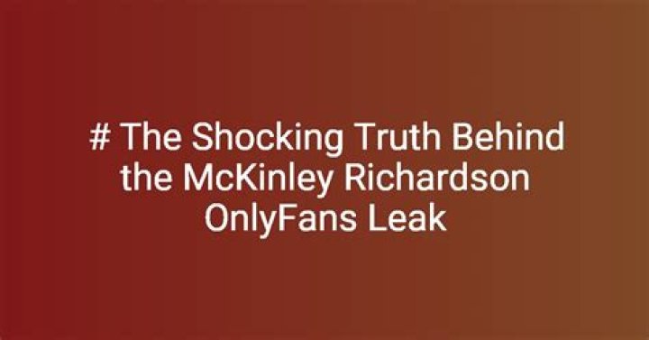 The Shocking McKinley Richardson Leak Video: Uncovered And Explained