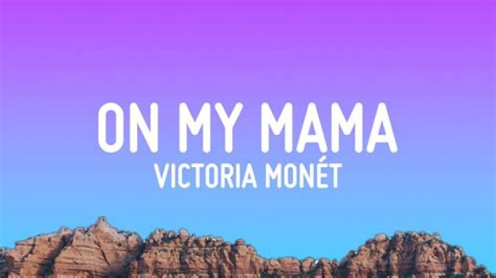 Victoria Mont on My Mama Lyrics The Mesmerizing Lines and Meaning ·