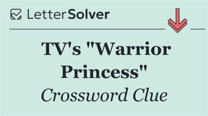 Warrior Princess Crossword Clue ·